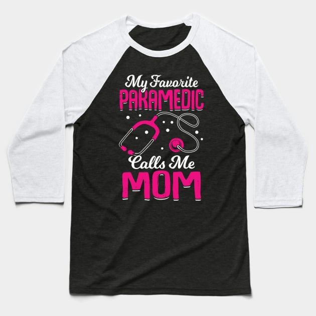 My Favorite Paramedic Calls Me Mom Baseball T-Shirt by Dolde08